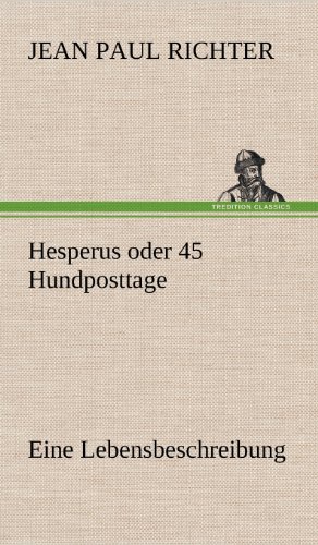 Hesperus oder 45 Hundposttage: Eine Lebensbeschreibung