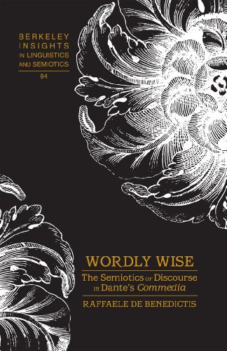 Wordly Wise: The Semiotics of Discourse in Dante's Commedia (Berkeley Insights in Linguistics and Semiotics)