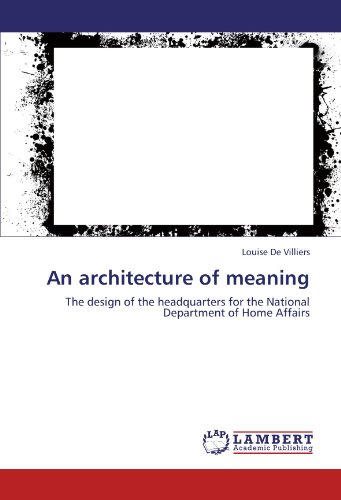 An architecture of meaning: The design of the headquarters for the National Department of Home Affairs