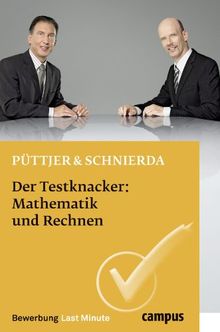 Der Testknacker: Mathematik und Rechnen (Bewerbung Last Minute) von Püttjer, Christian, Schnierda, Uwe | Buch | Zustand gut