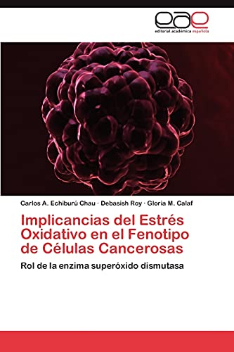 Implicancias del Estrés Oxidativo en el Fenotipo de Células Cancerosas: Rol de la enzima superóxido dismutasa