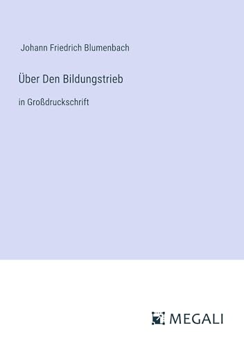 Über Den Bildungstrieb: in Großdruckschrift