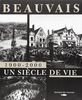 Beauvais, 1900-2000 : un siècle de vie