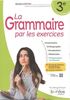 La grammaire par les exercices 3e : conforme aux instructions officielles 2020 et 2021