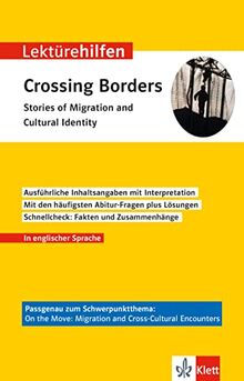 Klett Lektürehilfen Crossing Borders - Stories of Migration and Cultural Identity: Interpretationshilfe für Oberstufe und Abitur in englischer Sprache
