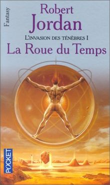 La roue du temps. L'invasion des ténèbres. Vol. 1. La roue du temps