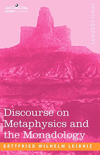 Leibniz, Gottfried Wilhelm Discourse On Metaphysics And The Monadology