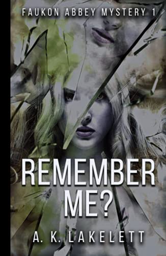 Remember Me?: A gripping story of secrets (Faukon Abbey Mysteries, Band 1)