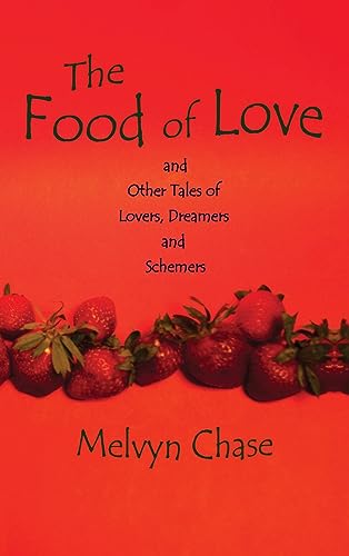 The Food of Love: And Other Tales of Lovers, Dreamers and Schemers