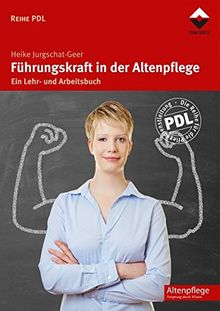 Führungskraft in der Altenpflege: Ein Lehr- und Arbeitsbuch (Reihe PDL)