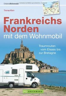 Frankreichs Norden mit dem Wohnmobil: Traumrouten vom Elsass bis zur Bretagne