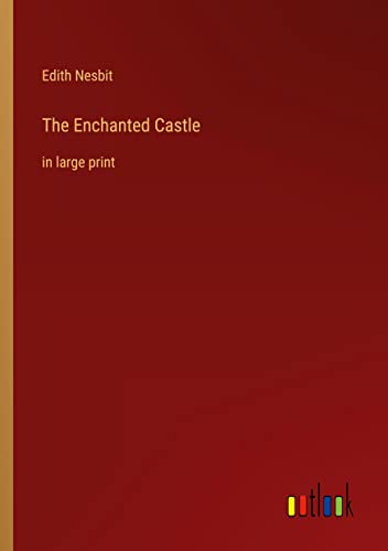 The Enchanted Castle: in large print