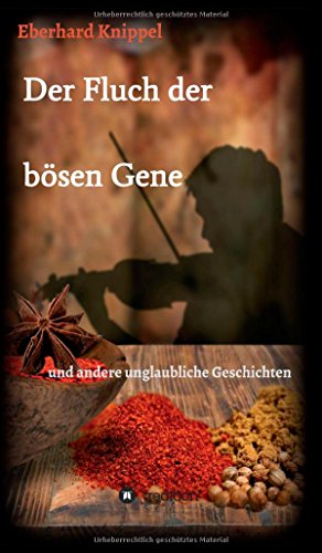 Der Fluch der bösen Gene: und andere unglaubliche Geschichten