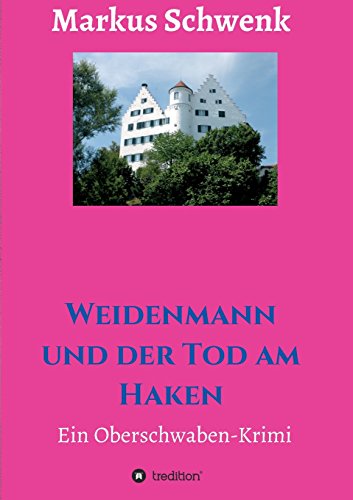 Weidenmann und der Tod am Haken: Ein Oberschwaben-Krimi