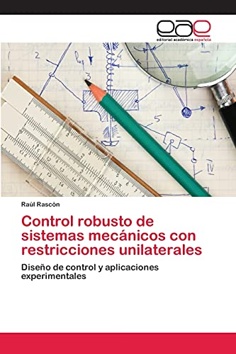Control robusto de sistemas mecánicos con restricciones unilaterales: Diseño de control y aplicaciones experimentales