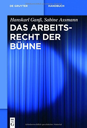 Das Arbeitsrecht der Bühne (De Gruyter Handbuch)