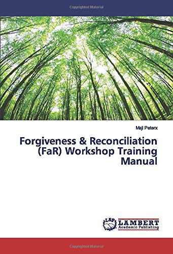Forgiveness & Reconciliation (FaR) Workshop Training Manual