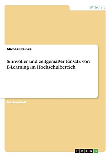 Sinnvoller und zeitgemäßer Einsatz von E-Learning im Hochschulbereich