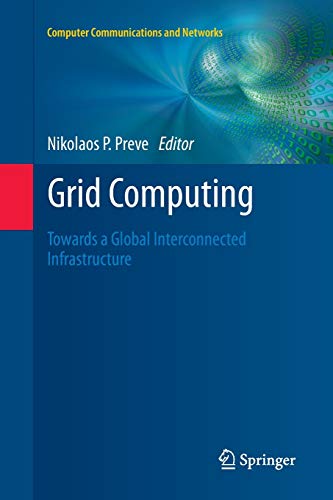 Grid Computing: Towards a Global Interconnected Infrastructure (Computer Communications and Networks)