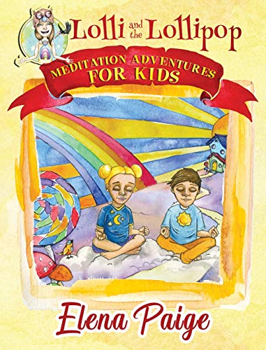 Lolli and the Lollipop (Meditation Adventures for Kids, Band 1)
