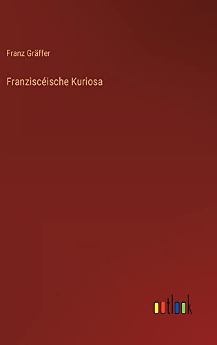 Franziscéische Kuriosa