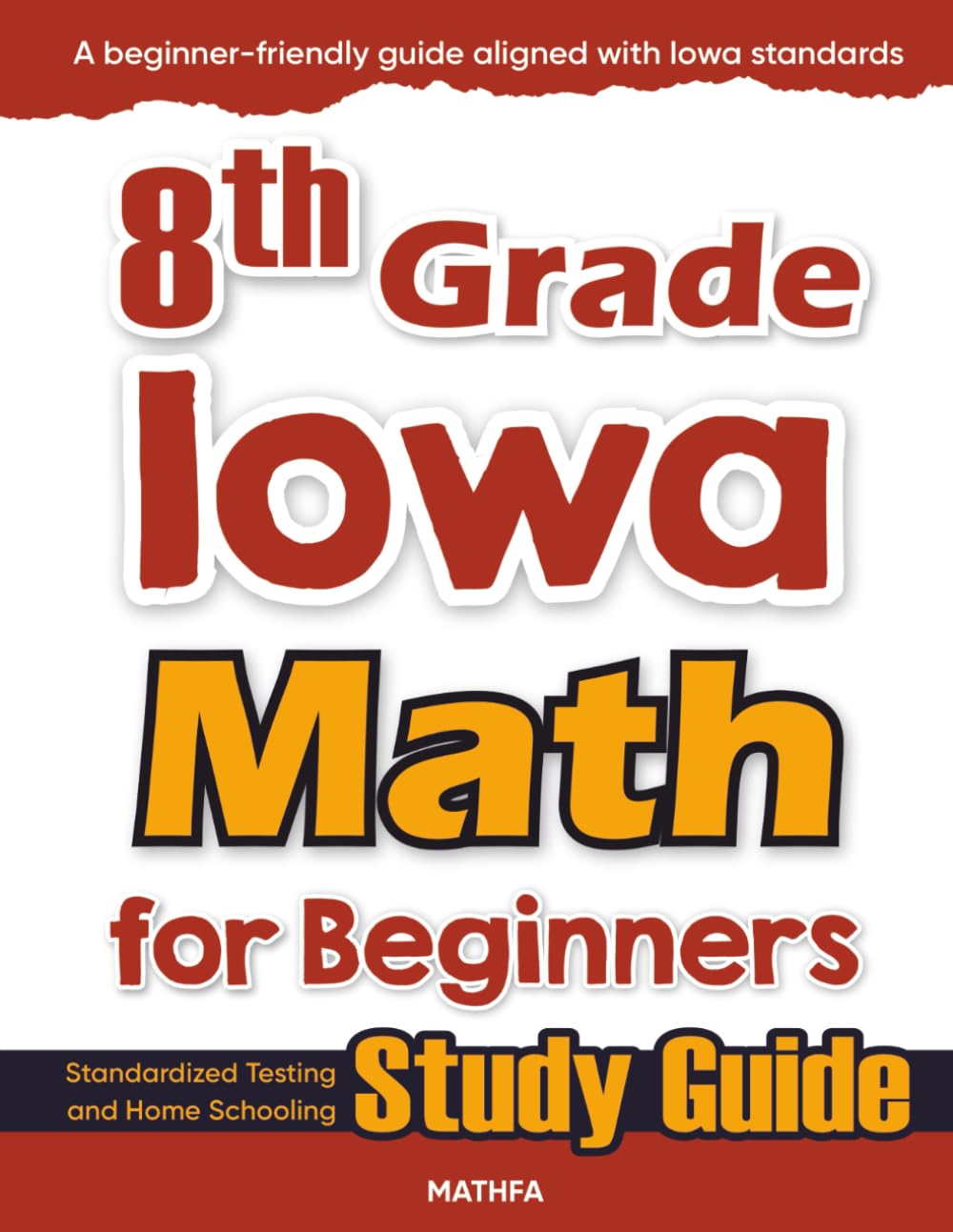 8th Grade Iowa Math for Beginners: Standardized Testing and Home Schooling Study Guide