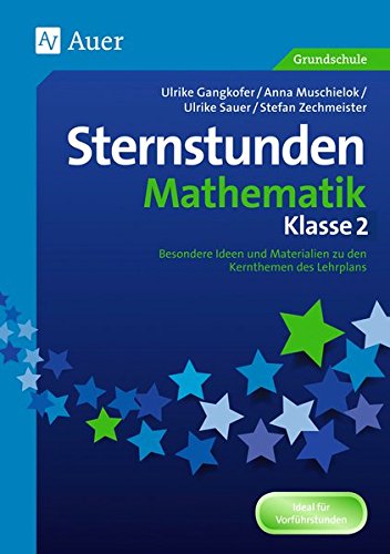 Sternstunden Mathematik - Klasse 2: Besondere Ideen und Materialien zu den Kernthemen des Lehrplans (Sternstunden Grundschule)