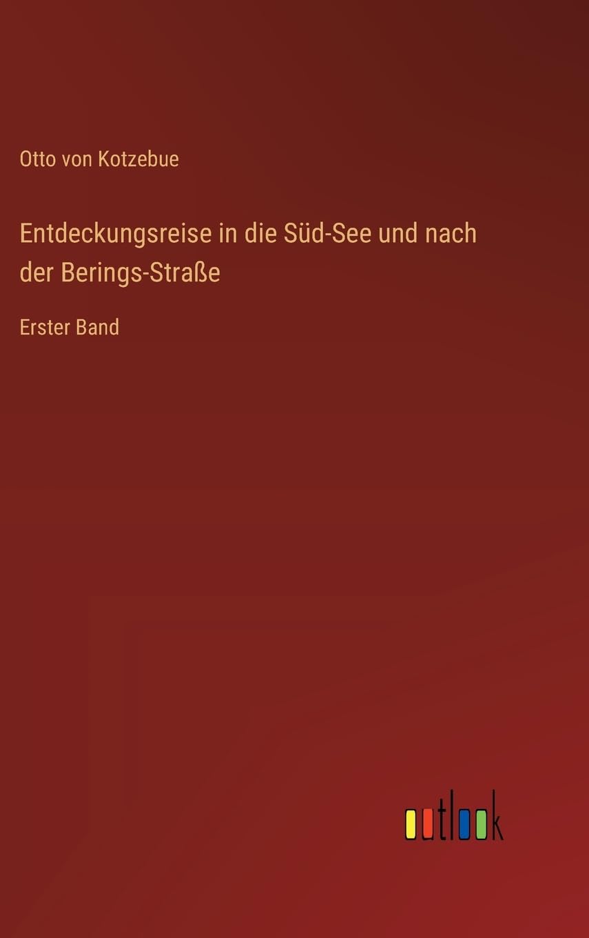 Entdeckungsreise in die Süd-See und nach der Berings-Straße: Erster Band