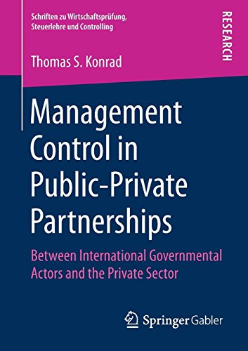 Management Control in Public-Private Partnerships: Between International Governmental Actors and the Private Sector (Schriften zu Wirtschaftsprüfung, Steuerlehre und Controlling)