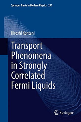 Transport Phenomena in Strongly Correlated Fermi Liquids (Springer Tracts in Modern Physics, Band 251)