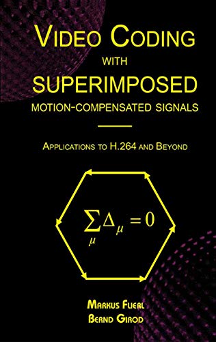 Video Coding with Superimposed Motion-Compensated Signals: Applications To H.264 And Beyond (The Springer International Series in Engineering and Computer Science, 760, Band 760)
