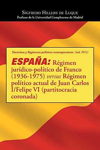 España: Régimen jurídico-político de Franco (1936-1975) versus Régimen político actual de Juan Carlos I/Felipe VI (partitocracia coronada)