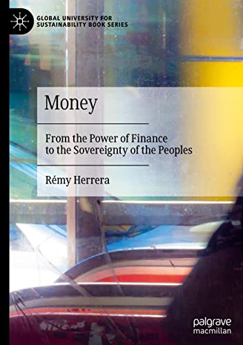 Money: From the Power of Finance to the Sovereignty of the Peoples (Global University for Sustainability Book Series)