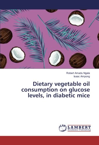 Dietary vegetable oil consumption on glucose levels, in diabetic mice