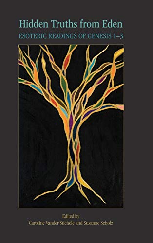 Hidden Truths from Eden: Esoteric Readings of Genesis 1-3 (Society of Biblical Literature Semeia Studies, Band 76)