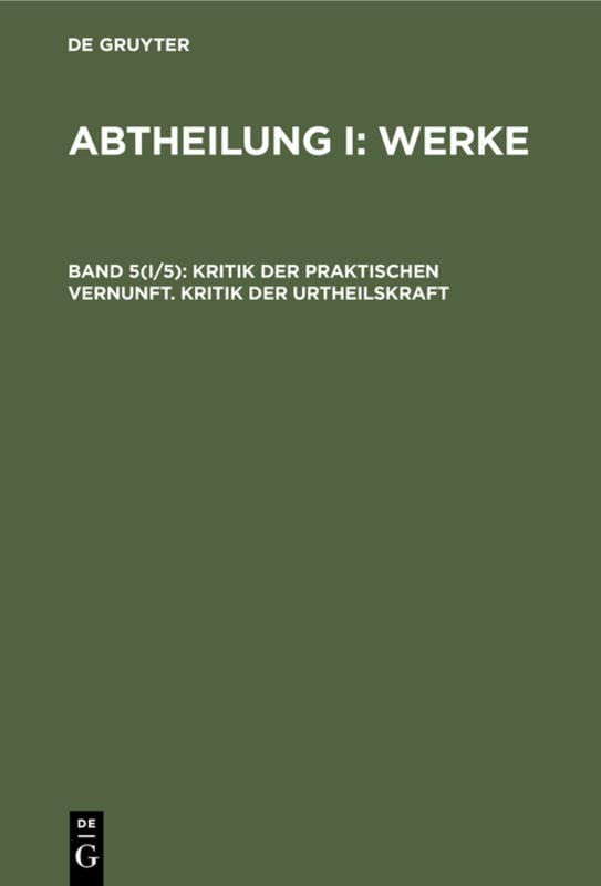 Kritik der praktischen Vernunft. Kritik der Urtheilskraft (Abtheilung I: Werke)