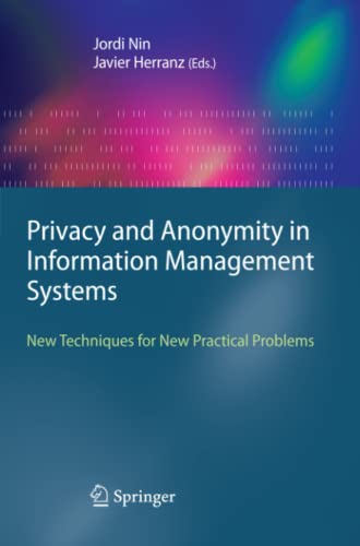Privacy and Anonymity in Information Management Systems: New Techniques for New Practical Problems (Advanced Information and Knowledge Processing)