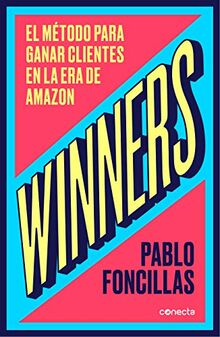 Winners: El método para ganar clientes en la era de Amazon (Conecta)