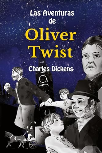 Learn Spanish with Las Aventuras de Oliver Twist: Level B1 with Parallel Spanish-English Translation (Graded Spanish Readers)