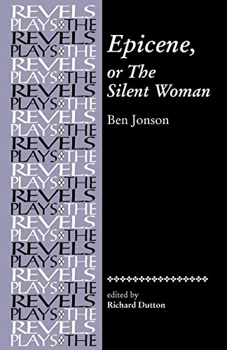 Epicene, or the Silent Woman: By Ben Jonson (The Revels Plays)