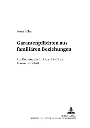 Garantenpflichten aus familiären Beziehungen: Zur Deutung des § 13 Abs. 1 StGB als Blankettvorschrift (Familienrechtliche Untersuchungen)