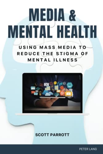 Media & Mental Health: Using Mass Media to Reduce the Stigma of Mental Illness (Health Communication, Band 17)