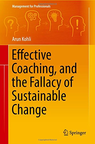 Effective Coaching, and the Fallacy of Sustainable Change (Management for Professionals)