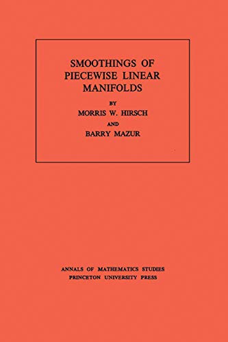 Smoothings of Piecewise Linear Manifolds. (AM-80) (Annals of Mathematics Studies) (Annals of Mathematics Studies : No. 80)