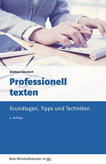 Professionell texten: Grundlagen, Tipps und Techniken (dtv Beck Wirtschaftsberater)