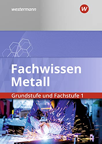 Fachwissen Metall Grundstufe und Fachstufe 1 Schülerband - Werner Schilke Heinrich Weber Klaus Hengesbach Holger Stahlschmidt Georg Pyzalla Walter Quadflieg Stefan Lux Gebunden