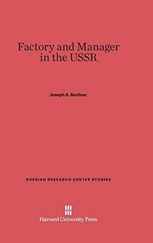 Factory and Manager in the USSR (Russian Research Center Studies, Band 27)