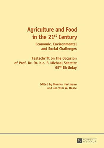 Agriculture and Food in the 21 st Century: Economic, Environmental and Social Challenges- Festschrift on the Occasion of Prof. Dr. Dr. h.c. P. Michael Schmitz 65 th Birthday