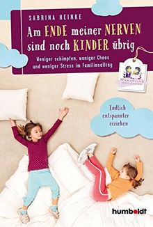 Am Ende meiner Nerven sind noch Kinder übrig: Weniger schimpfen, weniger Chaos und weniger Stress im Familienalltag. Mamahoch2: Endlich entspannter erziehen. (humboldt - Eltern & Kind) von Sabrina Heinke | Buch | Zustand sehr gut