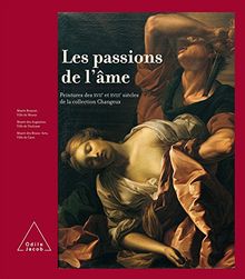 Les passions de l'âme : peintures des XVIIe et XVIIIe siècles de la collection Changeux : Musée Bossuet, ville de Meaux ; Musée des Augustins, ville de Toulouse ; Musée des beaux-arts, ville de Caen